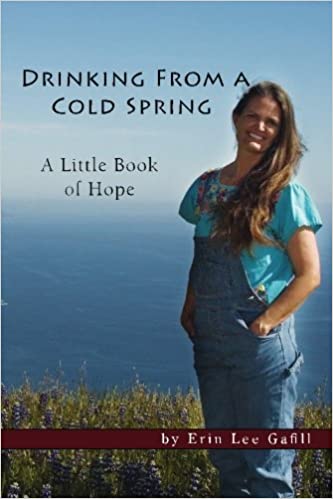 Drinking from a Cold Spring, a Little Book of Hope by Erin Lee Gafill