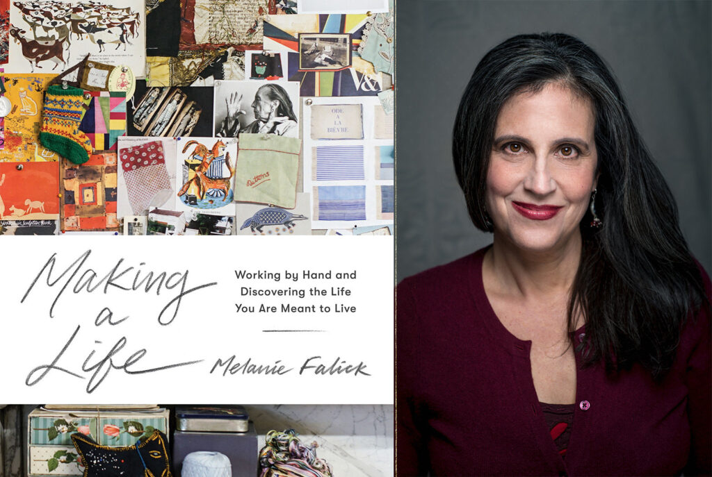 Melanie Falick, Making a Life - Working by Hand and Discovering the Life You Are Meant to Live